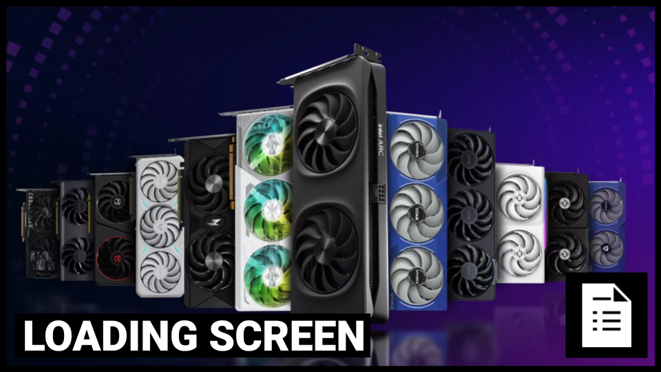 Loading Screen: Despite 0.2% Market Share, Intel Still Launches New GPUs